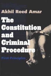 book The Constitution and Criminal Procedure: First Principles