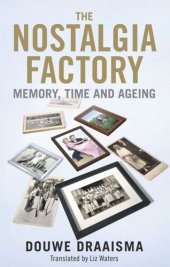 book The Nostalgia Factory: Memory, Time and Ageing