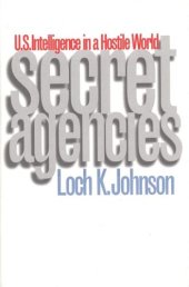 book Secret Agencies: U.S. Intelligence in a Hostile World