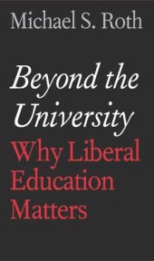 book Beyond the University: Why Liberal Education Matters