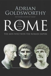 book In the Name of Rome: The Men Who Won the Roman Empire