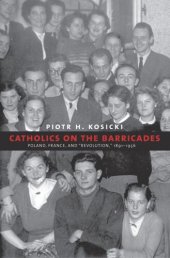 book Catholics on the Barricades: Poland, France, and "Revolution," 1891-1956