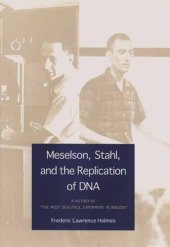 book Meselson, Stahl, and the Replication of DNA: A History of "The Most Beautiful Experiment in Biology"