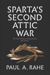 book Sparta's Second Attic War: The Grand Strategy of Classical Sparta, 446-418 B.C.