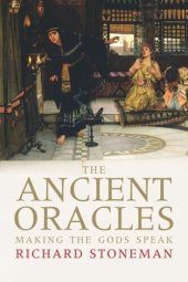 book The Ancient Oracles: Making the Gods Speak