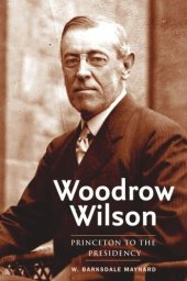 book Woodrow Wilson: Princeton to the Presidency