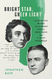 book Bright Star, Green Light: The Beautiful Works and Damned Lives of John Keats and F. Scott Fitzgerald