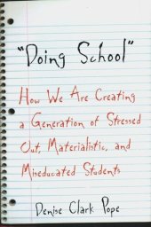 book Doing School: How We Are Creating a Generation of Stressed-Out, Materialistic, and Miseducated Students