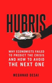 book Hubris: Why Economists Failed to Predict the Crisis and How to Avoid the Next One