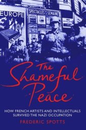 book The Shameful Peace: How French Artists and Intellectuals Survived the Nazi Occupation