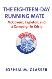 book The Eighteen-Day Running Mate: McGovern, Eagleton, and a Campaign in Crisis