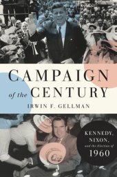 book Campaign of the Century: Kennedy, Nixon, and the Election of 1960