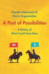 book A Past of Possibilities: A History of What Could Have Been