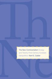 book The New Continentalism: Energy and Twenty-First-Century Eurasian Geopolitics