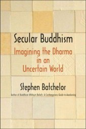 book Secular Buddhism: Imagining the Dharma in an Uncertain World