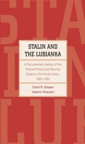 book Stalin and the Lubianka: A Documentary History of the Political Police and Security Organs in the Soviet Union, 1922†“1953