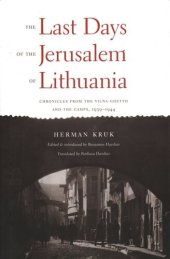 book The Last Days of the Jerusalem of Lithuania: Chronicles from the Vilna Ghetto and the Camps, 1939-1944