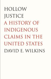 book Hollow Justice: A History of Indigenous Claims in the United States