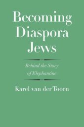 book Becoming Diaspora Jews: Behind the Story of Elephantine