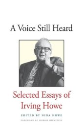 book A Voice Still Heard: Selected Essays of Irving Howe