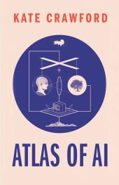 book Atlas of AI: Power, Politics, and the Planetary Costs of Artificial Intelligence