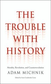 book The Trouble with History: Morality, Revolution, and Counterrevolution