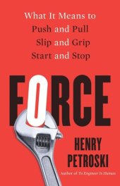 book Force: What It Means to Push and Pull, Slip and Grip, Start and Stop