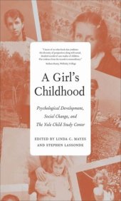 book A Girl's Childhood: Psychological Development, Social Change, and The Yale Child Study Center