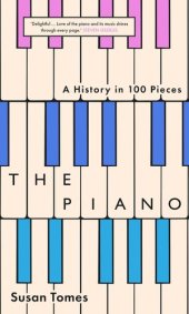 book The Piano: A History in 100 Pieces