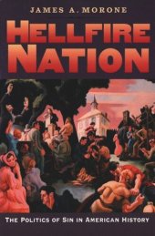 book Hellfire Nation: The Politics of Sin in American History