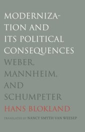 book Modernization and Its Political Consequences: Weber, Mannheim, and Schumpeter