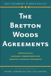 book The Bretton Woods Agreements: Together with Scholarly Commentaries and Essential Historical Documents