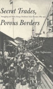 book Secret Trades, Porous Borders: Smuggling and States Along a Southeast Asian Frontier, 1865-1915