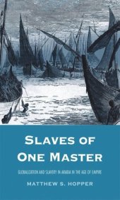 book Slaves of One Master: Globalization and Slavery in Arabia in the Age of Empire