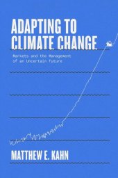 book Adapting to Climate Change: Markets and the Management of an Uncertain Future