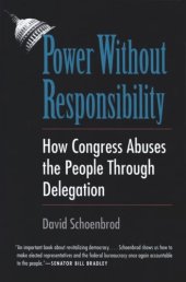 book Power Without Responsibility: How Congress Abuses the People through Delegation