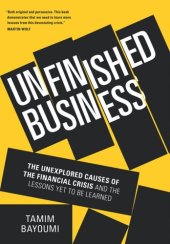 book Unfinished Business: The Unexplored Causes of the Financial Crisis and the Lessons Yet to be Learned