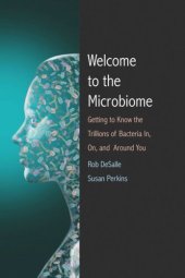 book Welcome to the Microbiome: Getting to Know the Trillions of Bacteria and Other Microbes In, On, and Around You