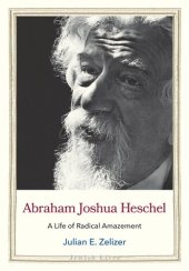 book Abraham Joshua Heschel: A Life of Radical Amazement