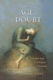 book The Age of Doubt: Tracing the Roots of Our Religious Uncertainty