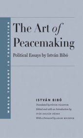 book The Art of Peacemaking: Political Essays by István Bibó