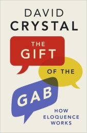 book The Gift of the Gab: How Eloquence Works