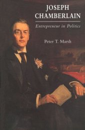 book Joseph Chamberlain: Entrepreneur in Politics