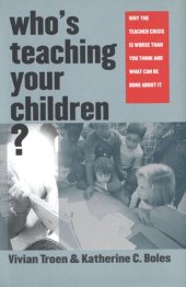 book Who’s Teaching Your Children?: Why the Teacher Crisis Is Worse Than You Think and What Can Be Done About It