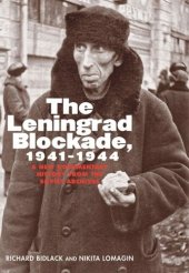 book The Leningrad Blockade, 1941-1944: A New Documentary History from the Soviet Archives