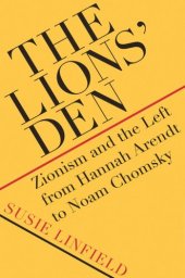 book The Lions' Den: Zionism and the Left from Hannah Arendt to Noam Chomsky