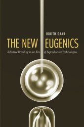 book The New Eugenics: Selective Breeding in an Era of Reproductive Technologies