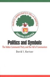 book Politics and Symbols: The Italian Communist Party and the Fall of Communism