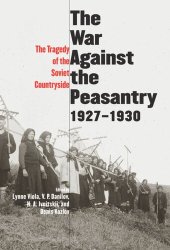 book The War Against the Peasantry, 1927-1930: The Tragedy of the Soviet Countryside, Volume one