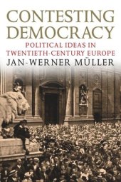 book Contesting Democracy: Political Ideas in Twentieth-Century Europe